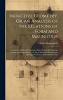 Inductive Geometry, Or, an Analysis of the Relations of Form and Magnitude