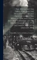 The Report of the Directors and the Proceedings of the Proprietors of the Manchester and Leeds Railway Company, of the 3Rd September, 1845, 17Th December, 1845, 24Th January, 1846