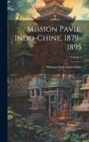 Mission Pavie, Indo-Chine, 1879-1895; Volume 4
