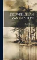 L'oeuvre De Jan Van De Velde
