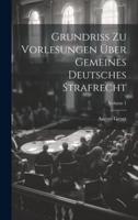 Grundriss Zu Vorlesungen Über Gemeines Deutsches Strafrecht; Volume 1