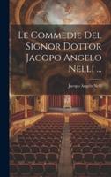Le Commedie Del Signor Dottor Jacopo Angelo Nelli ...