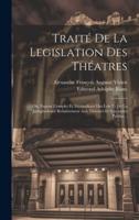 Traité De La Legislation Des Théatres