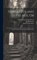 Hippolytus and His Age; Or