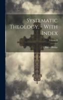 Systematic Theology, - With Index; Volume II