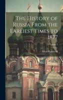 The History of Russia From the Earliest Times to 1877; Volume 2