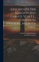 Geschichte Der Religion Jesu Christi, Von F.L., Grafen Su Stolberg, Neunter Theil