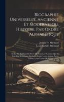 Biographie Universelle, Ancienne Et Moderne; Ou, Histoire, Par Ordre Alphabétique