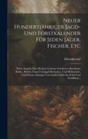 Neuer Hundertjähriger Jagd-Und Forstkalender Für Jeden Jäger, Fischer, Etc