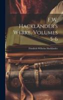 F.W. Hackländer's Werke, Volumes 5-6