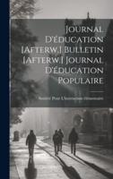Journal D'éducation [Afterw.] Bulletin [Afterw.] Journal D'éducation Populaire