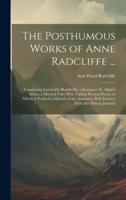 The Posthumous Works of Anne Radcliffe ...