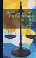 Das Staatsrecht Des Deutschen Reiches