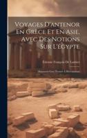 Voyages D'antenor En Grèce Et En Asie, Avec Des Notions Sur L'égypte