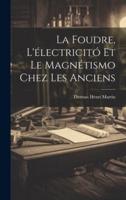 La Foudre, L'électricitó Et Le Magnétismo Chez Les Anciens
