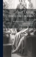 The Later English Drama