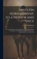 Hints On Horsemanship, to a Nephew and Niece