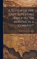 A Review of the Lady Superior's Reply to "Six Months in a Convent"