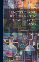 Encyklopädie Der Gesammten Chemie, Erster Band