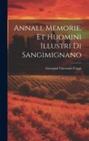 Annali, Memorie, Et Huomini Illustri Di Sangimignano