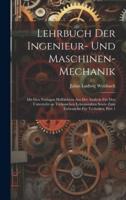 Lehrbuch Der Ingenieur- Und Maschinen-Mechanik