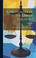 A Dictionary of the Law of Elections
