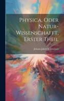 Physica, Oder Natur-Wissenschafft, Erster Theil