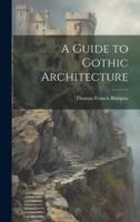 A Guide to Gothic Architecture