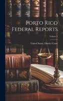 Porto Rico Federal Reports; Volume 1