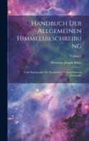 Handbuch Der Allgemeinen Himmelsbeschreibung