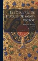 Les Oeuvres De Hugues De Saint-Victor