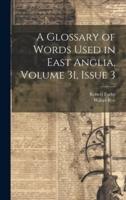 A Glossary of Words Used in East Anglia, Volume 31, Issue 3