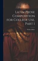 Latin Prose Composition for College Use, Part 1