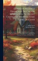 Correspondance Française De Calvin Avec Louis Du Tillet, Chanoine D'angoulême Et Curé De Claix