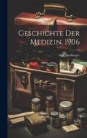 Geschichte Der Medizin. 1906