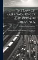 The Law of Railroad Fences and Private Crossings