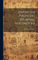 American Phonetic Journal, Volumes 3-5