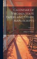 Calendar of Virginia State Papers and Other Manuscripts; Volume IV