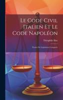 Le Code Civil Italien Et Le Code Napoléon