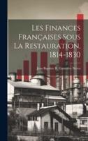 Les Finances Françaises Sous La Restauration, 1814-1830