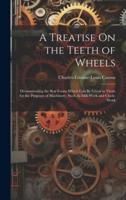 A Treatise On the Teeth of Wheels