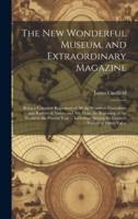The New Wonderful Museum, and Extraordinary Magazine