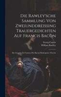 Die Rawley'sche Sammlung Von Zweiunddreissing Trauergedichten Auf Francis Bacon