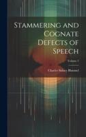 Stammering and Cognate Defects of Speech; Volume 2