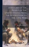 A History of the People of the United States, From the Revolution to the Civil War; Volume 2