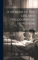 A Memoir of the Life and Philosophy of Spurzheim