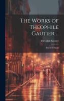 The Works of Théophile Gautier ...