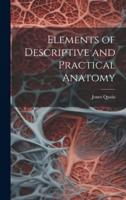 Elements of Descriptive and Practical Anatomy