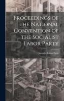 Proceedings of the National Convention of the Socialist Labor Party