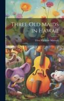 Three Old Maids in Hawaii